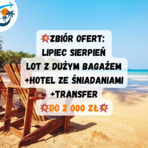 Tygodniowe wakacje z Warszawy | do 2 000 zł – lipiec, sierpień