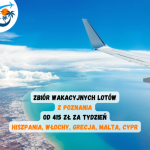 ✈️ Tanie loty z Poznania – wakacyjne kierunki ☀️ od 419 zł