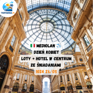 🇮🇹 MEDIOLAN ✈️ Dzień Kobiet 2026 | Lot bezpośredni | Hotel w centrum ze śniadaniami | 1024 zł/os