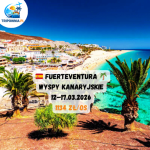 🇪🇸 FUERTEVENTURA | WYSPY KANARYJSKIE | 12–17.03.2026 | ok. 1134 zł/os
