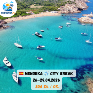 🇪🇸 MENORKA ✈️ CITY BREAK | 26–29.04.2026 | od 804 zł / os.