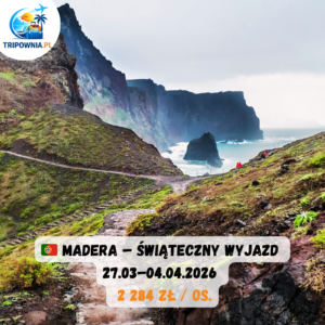 🇵🇹 MADERA – ŚWIĄTECZNY WYJAZD | 27.03–04.04.2026 | 2 284 zł / os.