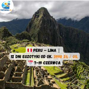 🇵🇪 PERU – LIMA | 📅 7–19 czerwca | 3990 zł / os.