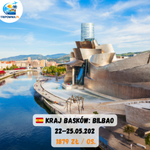 🇪🇸 Kraj Basków – Bilbao | city break | 22–25.05.2026 | 3 noce | od 1879 zł/os.