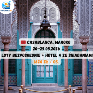 🇲🇦 Casablanca, Maroko | 20–25.05.2026 | 1624 zł / os.