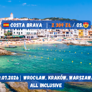 🇪🇸 Costa Brava | 03–09.07.2026 | All inclusive | 2 309 zł