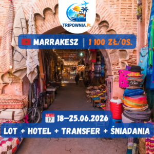 🇲🇦 Marrakesz – egzotyczny tydzień za 1 100 zł. | 18–25.06.2026