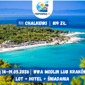 🇬🇷 Grecja | Chalkidiki 14–19.05.2026 | 5 dni | 819 zł / os.