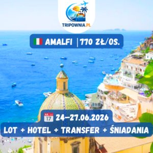 🇮🇹 Amalfi | 24–27.06.2026 | Lot + hotel + śniadania | 770 zł/os.