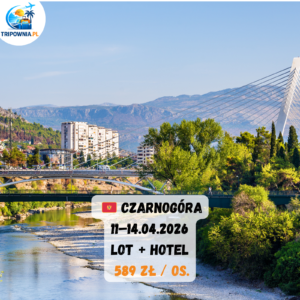 Czarnogóra 🇲🇪 | 11–14.04.2026 | lot + hotel | 589 zł / os.