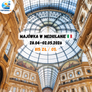 Majówka w Mediolanie 🇮🇹 | 28.04–02.05.2026 | 815 zł / os.