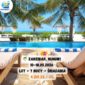 🌴 Zanzibar, Nungwi | 10–18.05.2026 | lot + 7 nocy + śniadania | 4 159 zł / os.