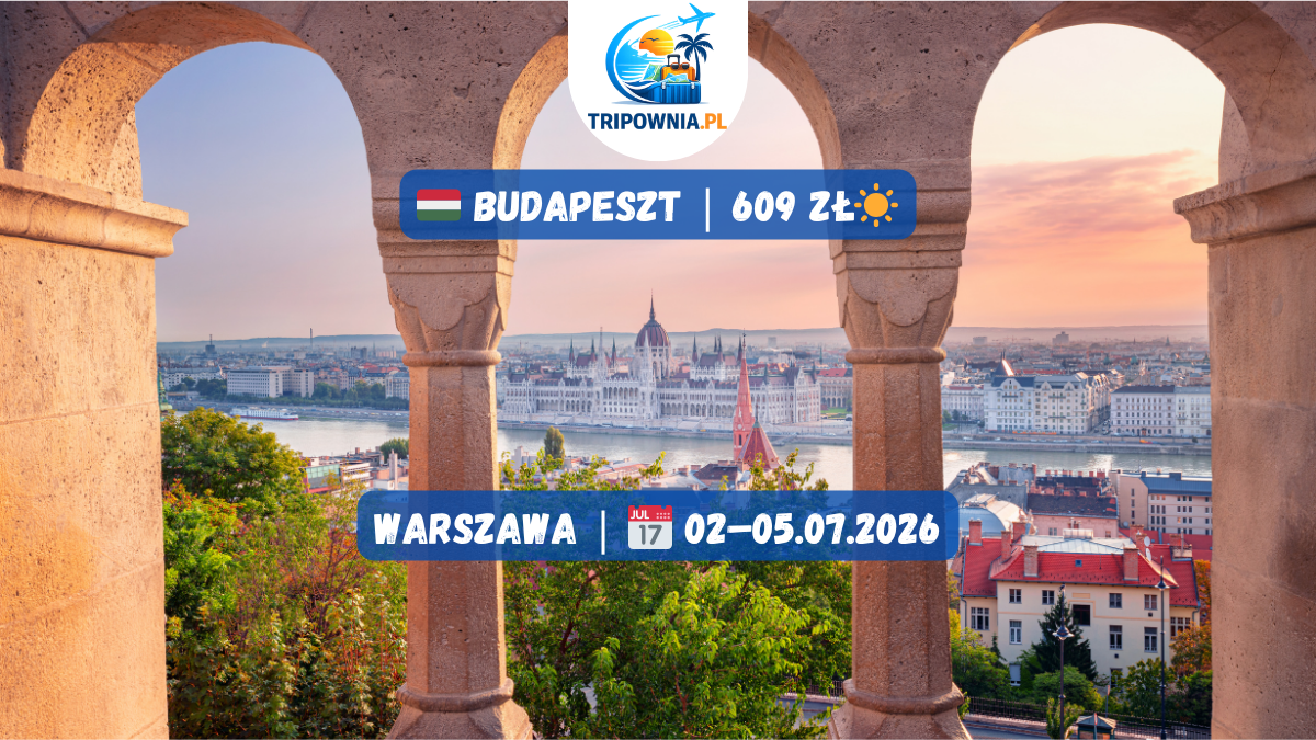 🇭🇺 Budapeszt z Warszawy za 609 zł/os. | 02–05.07.2026 | 3 noce | lot + hotel